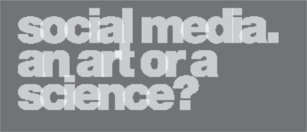 social media. an art or a science?