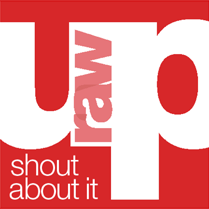 up raw shout about it
